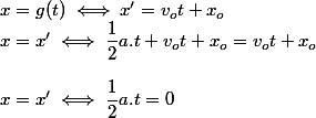 x=g(t)\iff x'=v_ot+x_o
 \\ x=x'\iff \dfrac{1}{2}a.t+v_ot+x_o=v_ot+x_o
 \\ 
 \\ x=x'\iff \dfrac{1}{2}a.t=0
 \\ 